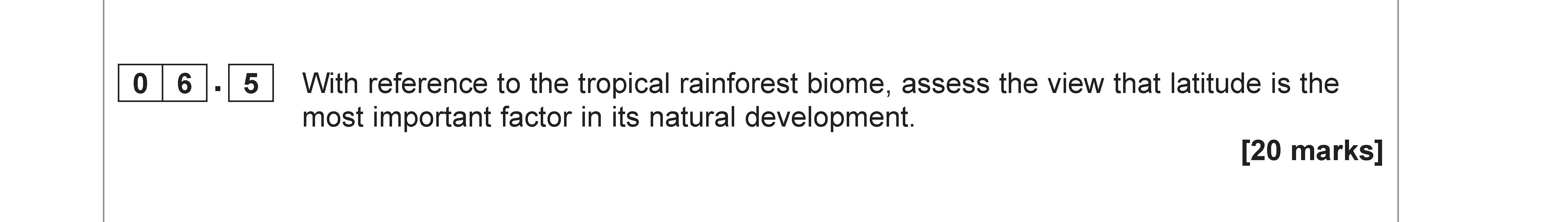 With-reference-to-the-tropical-rainforest-biome,-assess-the-view-that-latitude-is-the-most-important-factor-in-its-natural-development-AQA-A-Level Geography-Question 6-2021-Paper 1.png